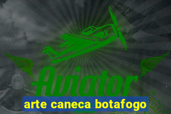 arte caneca botafogo