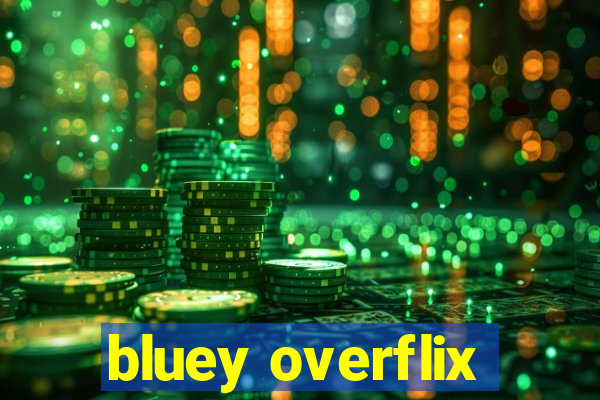bluey overflix