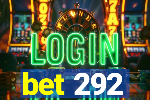 bet 292