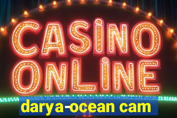 darya-ocean cam