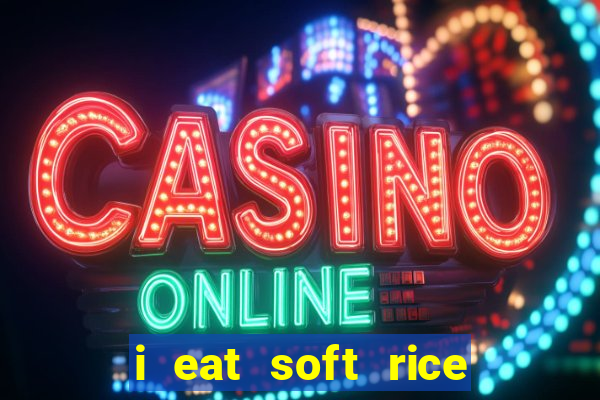 i eat soft rice in another world em português