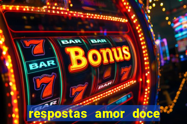 respostas amor doce ep 7