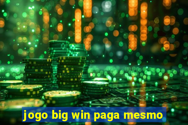 jogo big win paga mesmo