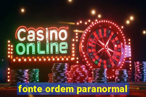 fonte ordem paranormal