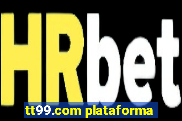 tt99.com plataforma