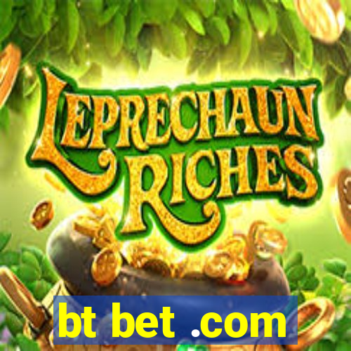 bt bet .com