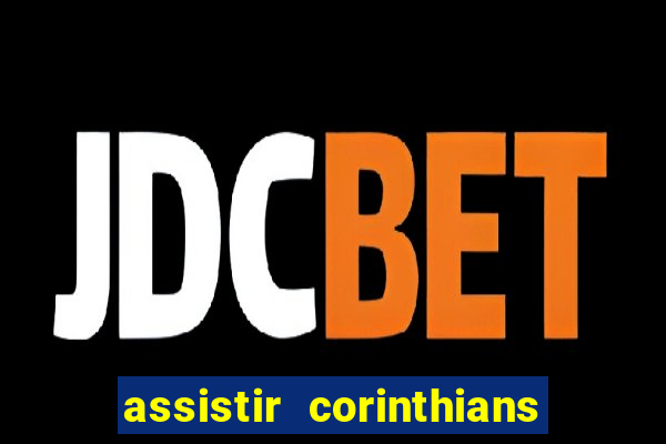 assistir corinthians no futemax