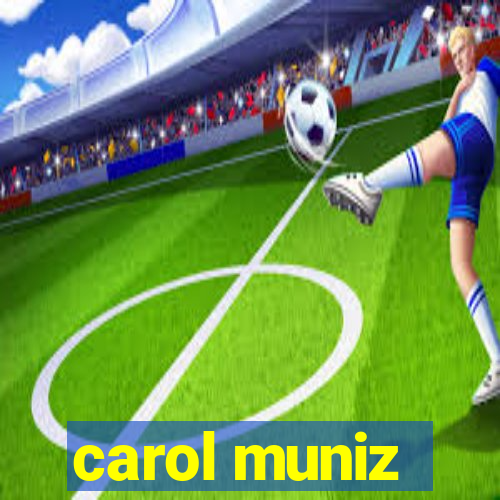 carol muniz
