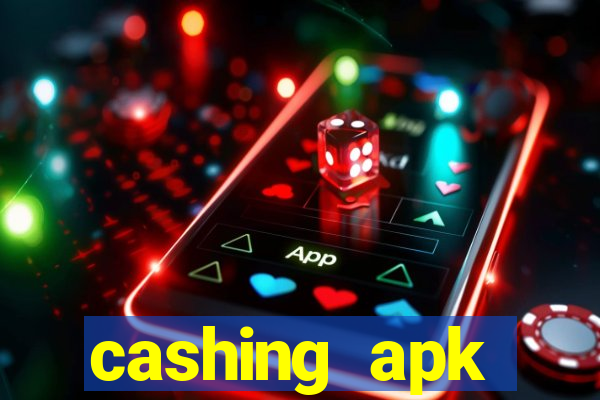 cashing apk dinheiro infinito