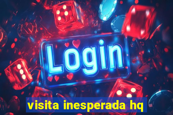 visita inesperada hq