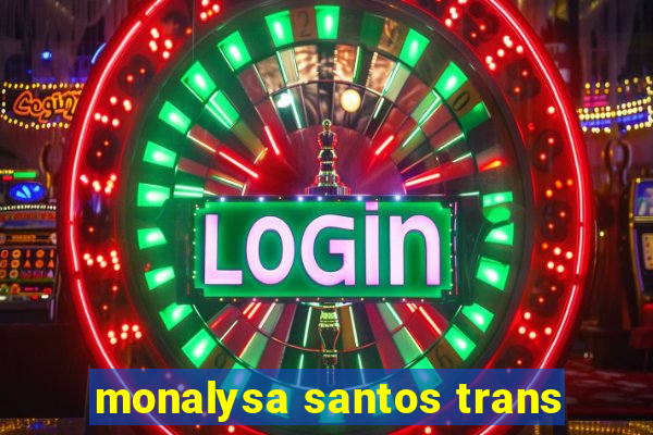 monalysa santos trans