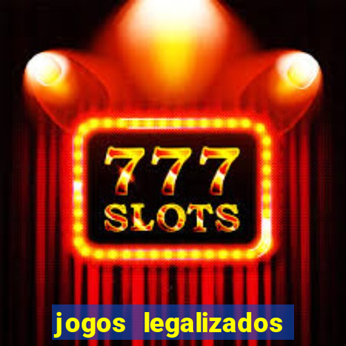 jogos legalizados no brasil