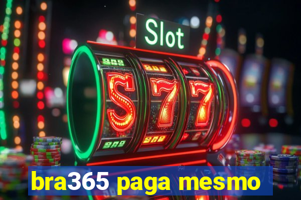 bra365 paga mesmo