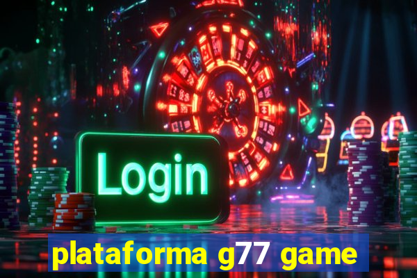 plataforma g77 game