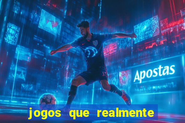 jogos que realmente da dinheiro