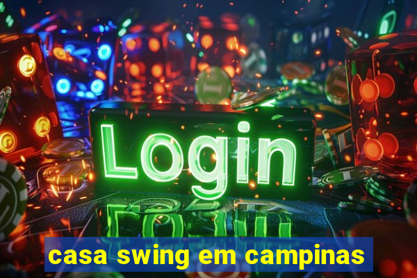casa swing em campinas