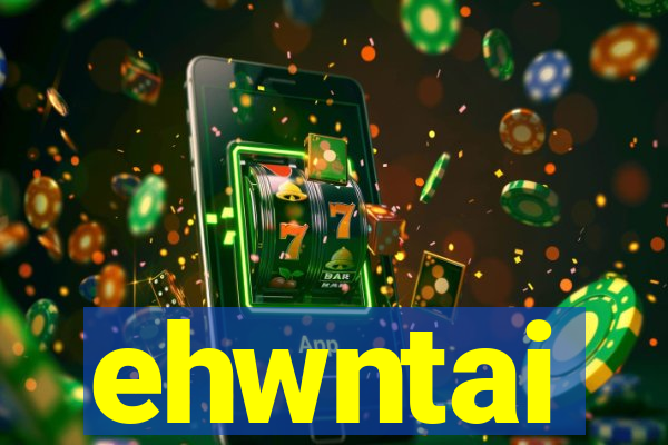 ehwntai