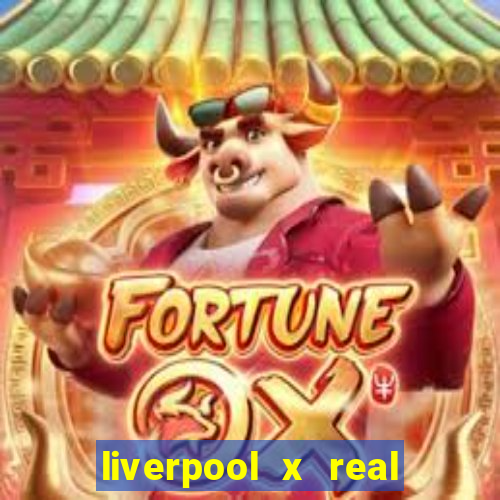 liverpool x real madrid ao vivo futemax