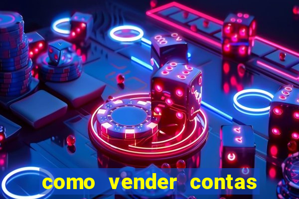 como vender contas de jogos