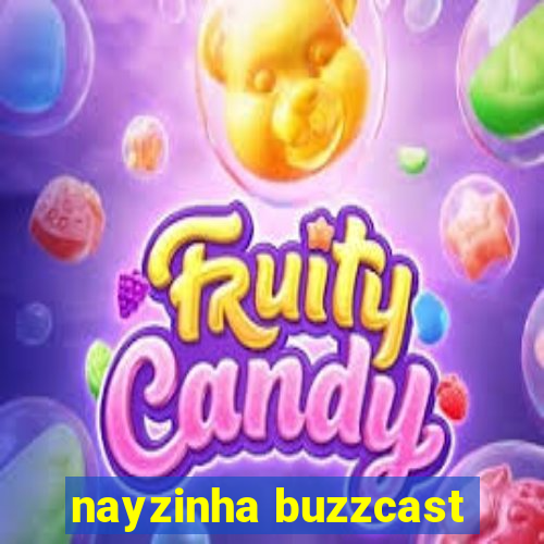 nayzinha buzzcast
