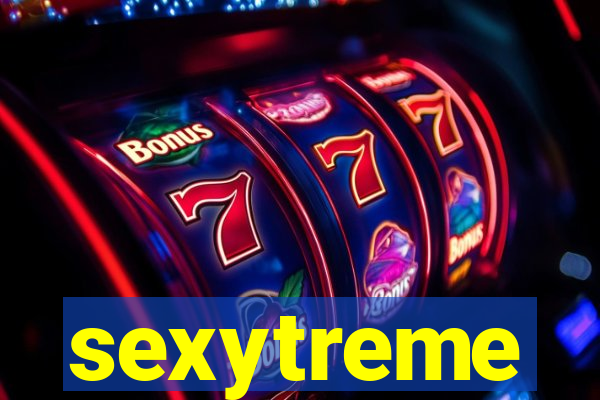 sexytreme