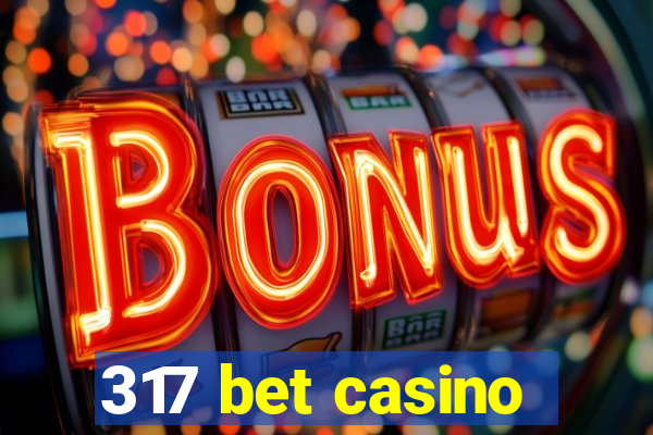 317 bet casino