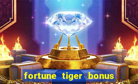 fortune tiger bonus sem deposito