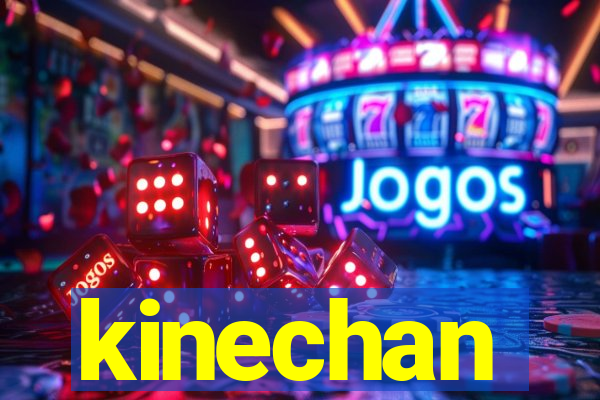 kinechan