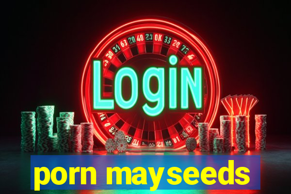 porn mayseeds