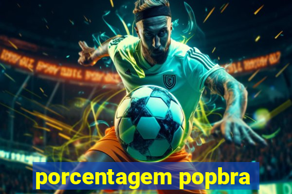 porcentagem popbra