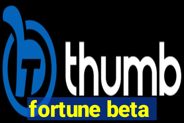 fortune beta