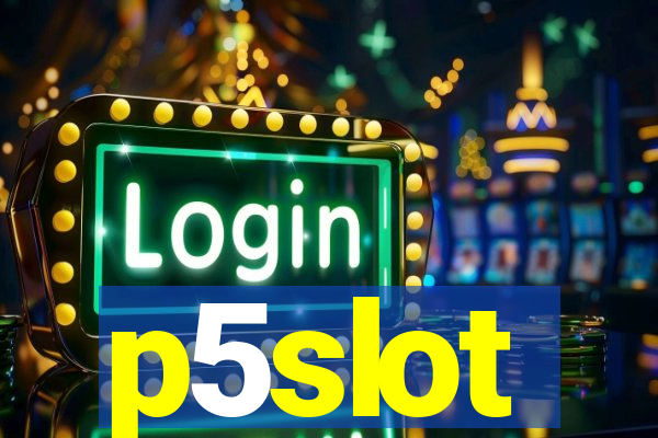 p5slot