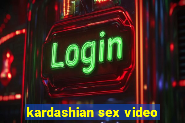 kardashian sex video