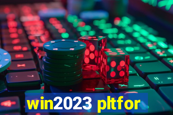 win2023 pltfor