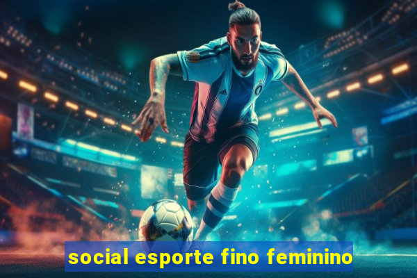 social esporte fino feminino