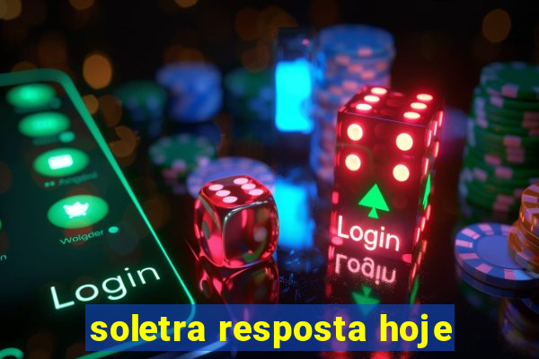 soletra resposta hoje