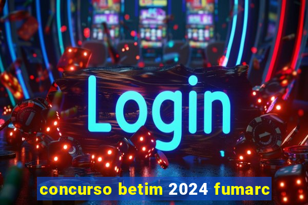 concurso betim 2024 fumarc