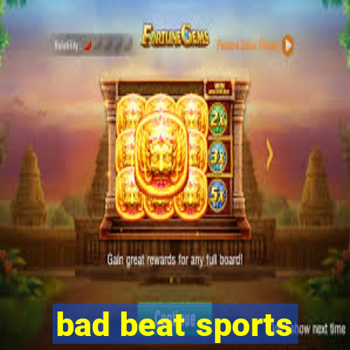 bad beat sports