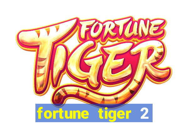 fortune tiger 2 demo grátis