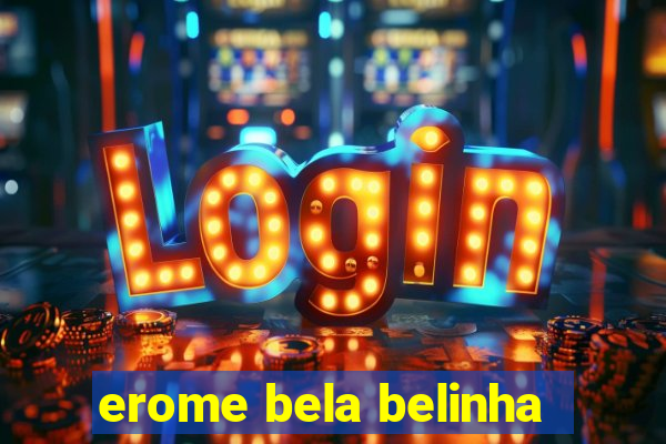erome bela belinha