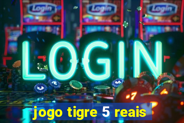 jogo tigre 5 reais