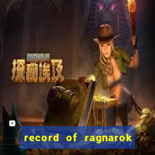 record of ragnarok 3 temporada online dublado