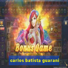 carlos batista guarani