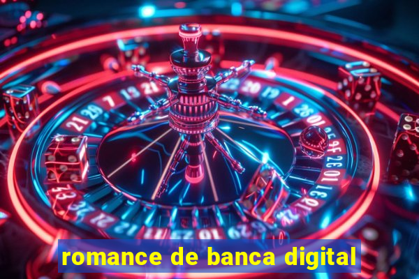 romance de banca digital