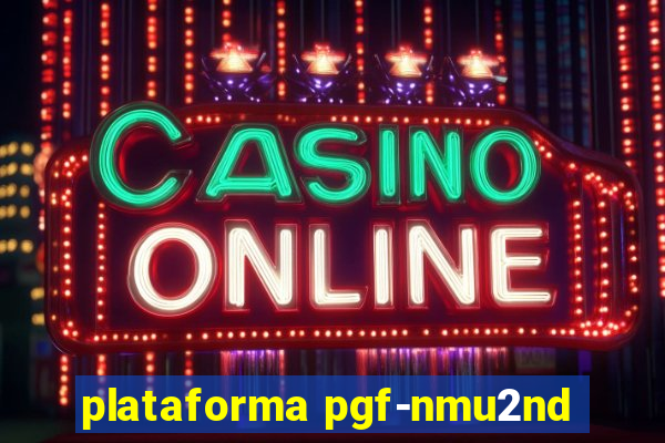 plataforma pgf-nmu2nd