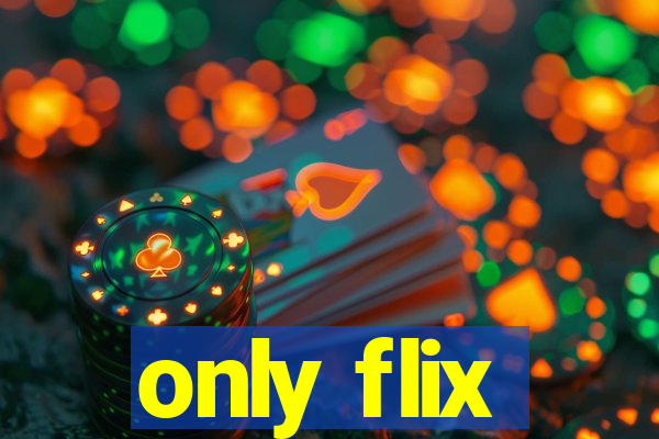 only flix