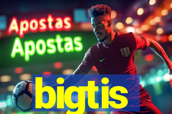 bigtis