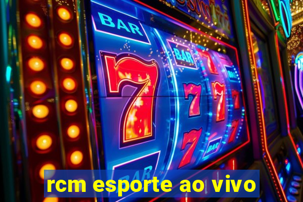 rcm esporte ao vivo