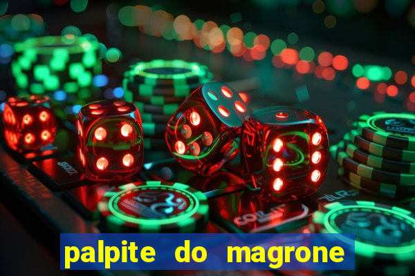 palpite do magrone para federal hoje