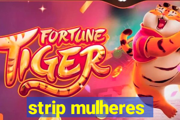 strip mulheres